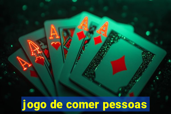 jogo de comer pessoas